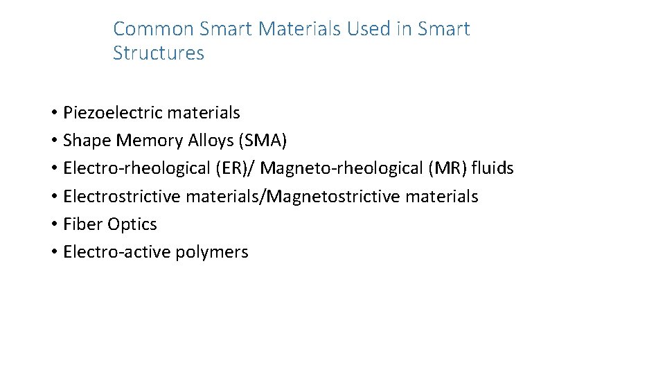 Common Smart Materials Used in Smart Structures • Piezoelectric materials • Shape Memory Alloys