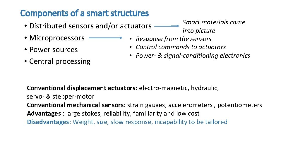 Components of a smart structures Smart materials come • Distributed sensors and/or actuators into