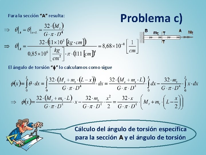 Problema c) Para la sección “A” resulta: El ángulo de torsión “ ” lo