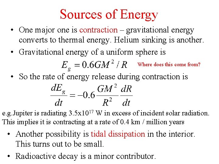 Sources of Energy • One major one is contraction – gravitational energy converts to