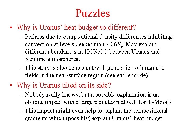 Puzzles • Why is Uranus’ heat budget so different? – Perhaps due to compositional