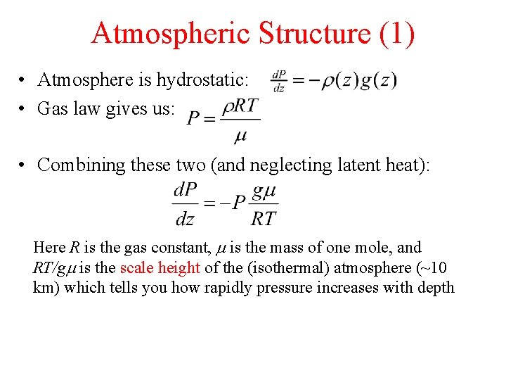 Atmospheric Structure (1) • Atmosphere is hydrostatic: • Gas law gives us: • Combining