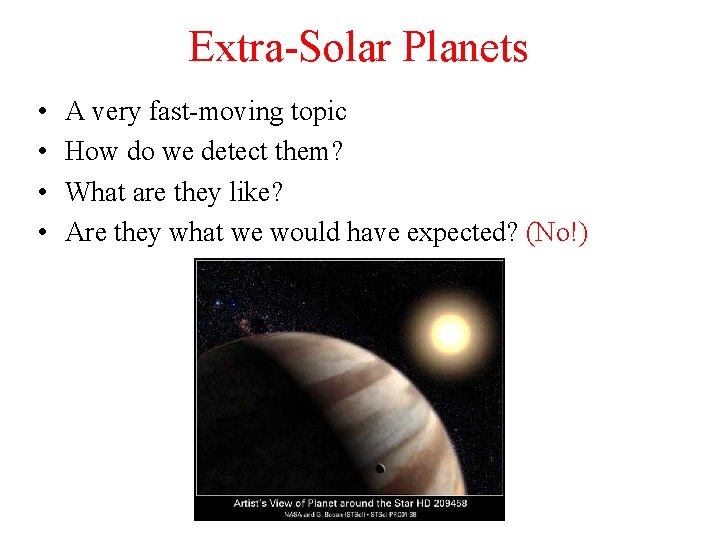 Extra-Solar Planets • • A very fast-moving topic How do we detect them? What