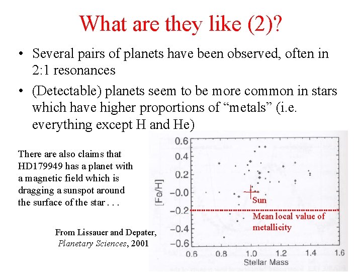 What are they like (2)? • Several pairs of planets have been observed, often