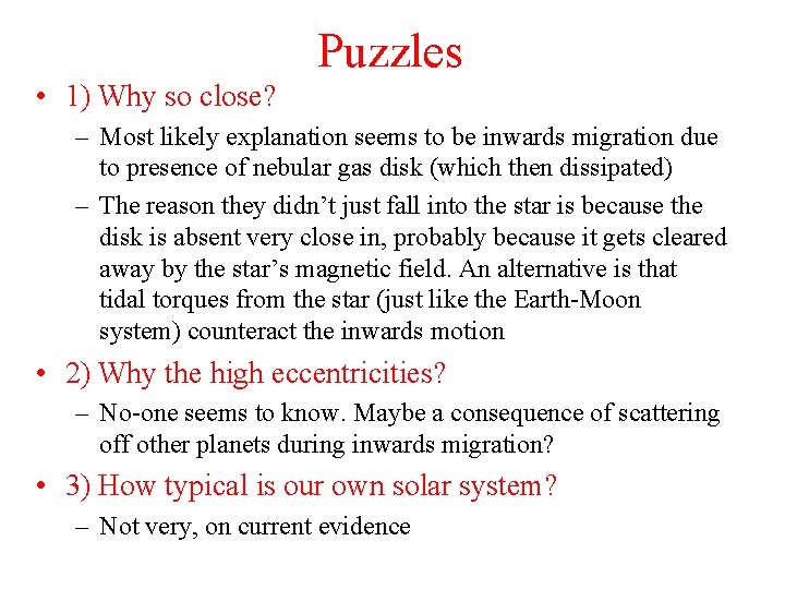 Puzzles • 1) Why so close? – Most likely explanation seems to be inwards