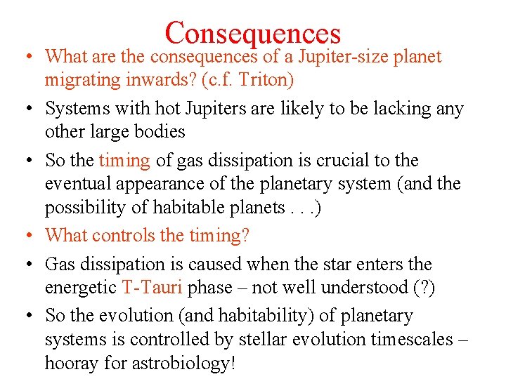 Consequences • What are the consequences of a Jupiter-size planet migrating inwards? (c. f.