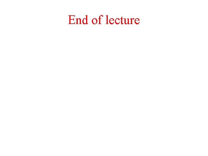 End of lecture 