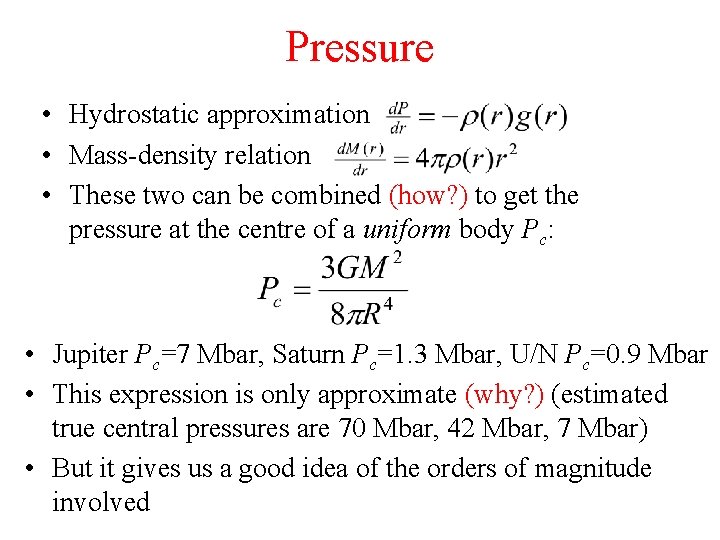 Pressure • Hydrostatic approximation • Mass-density relation • These two can be combined (how?