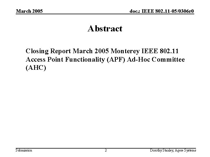 March 2005 doc. : IEEE 802. 11 -05/0306 r 0 Abstract Closing Report March