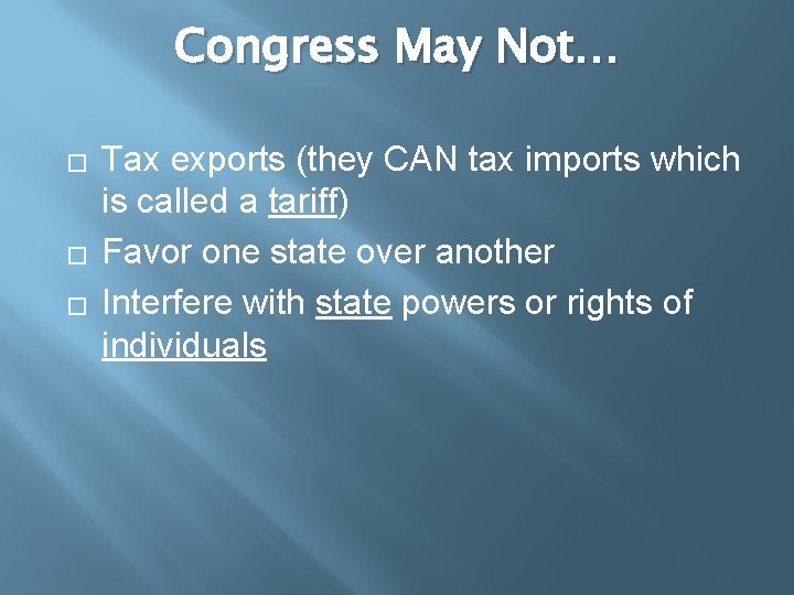 Congress May Not… � � � Tax exports (they CAN tax imports which is