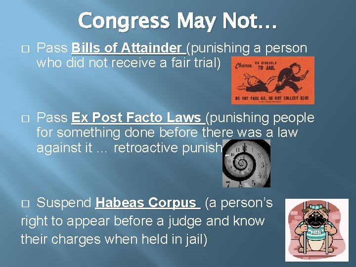 Congress May Not… � Pass Bills of Attainder (punishing a person who did not