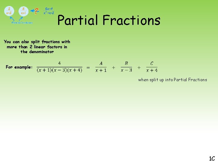 Partial Fractions You can also split fractions with more than 2 linear factors in