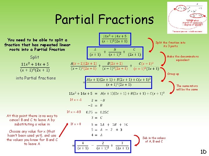 Partial Fractions You need to be able to split a fraction that has repeated