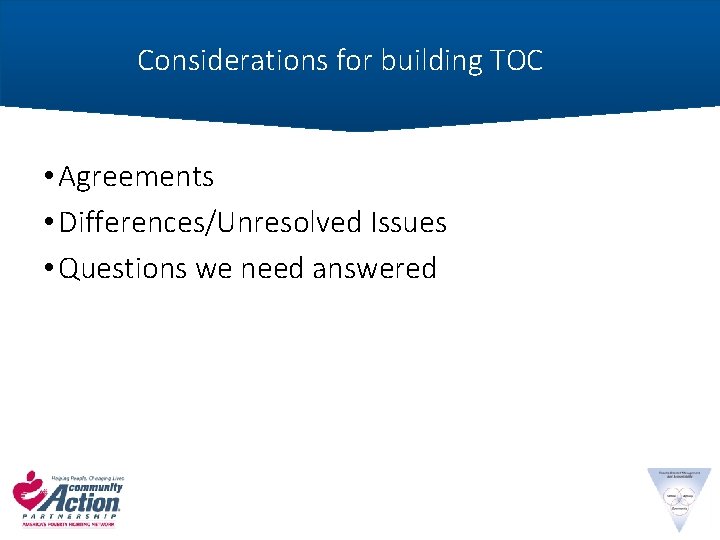 Considerations for building TOC • Agreements • Differences/Unresolved Issues • Questions we need answered
