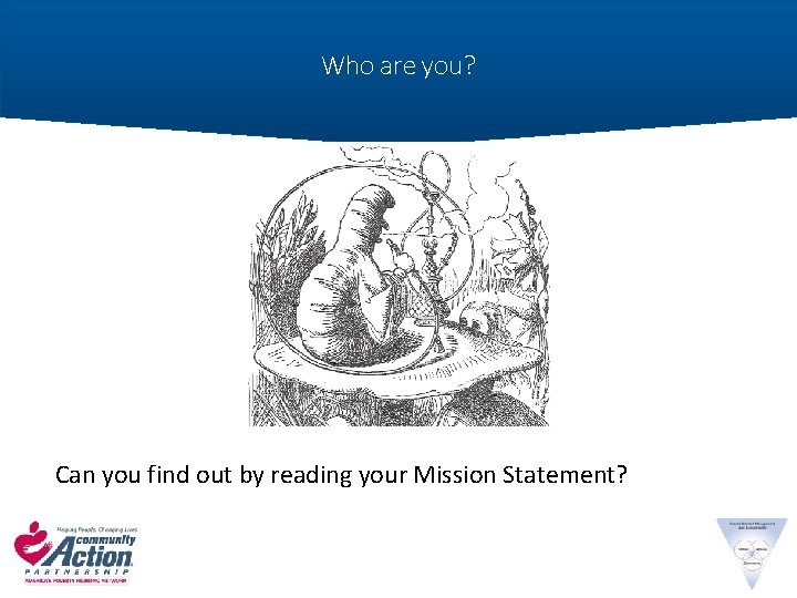 Who are you? Can you find out by reading your Mission Statement? 