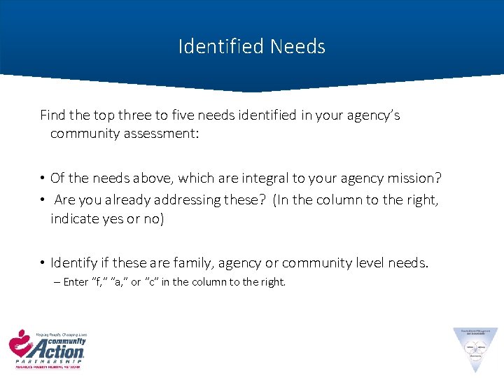 Identified Needs Find the top three to five needs identified in your agency’s community