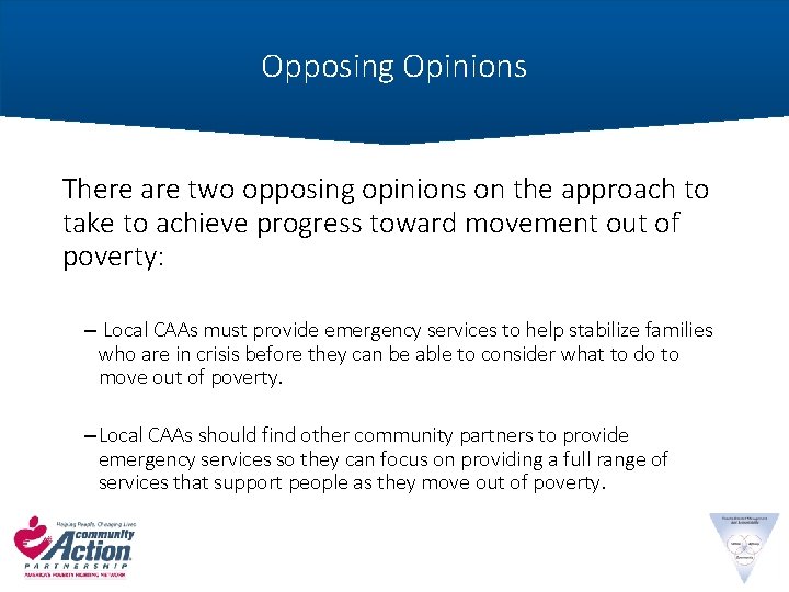 Opposing Opinions There are two opposing opinions on the approach to take to achieve