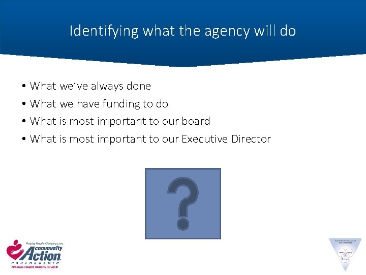 Identifying what the agency will do • What we’ve always done • What we