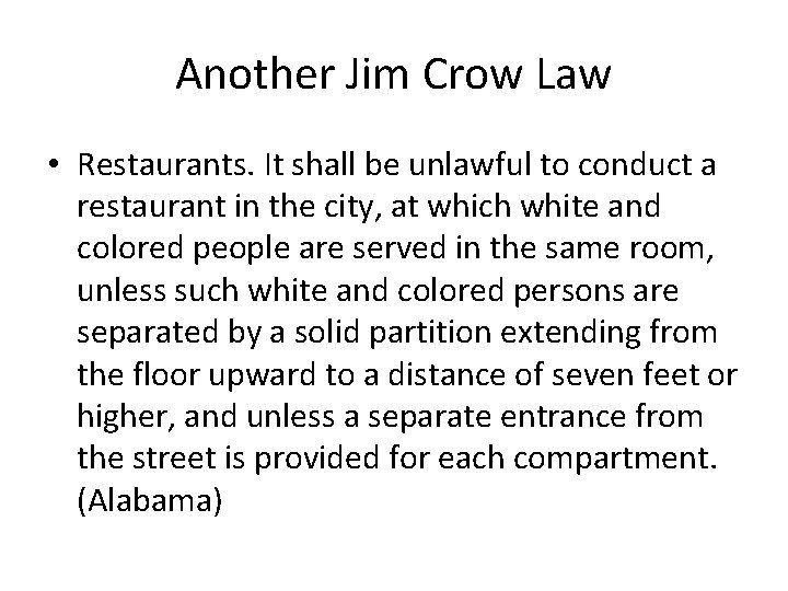 Another Jim Crow Law • Restaurants. It shall be unlawful to conduct a restaurant