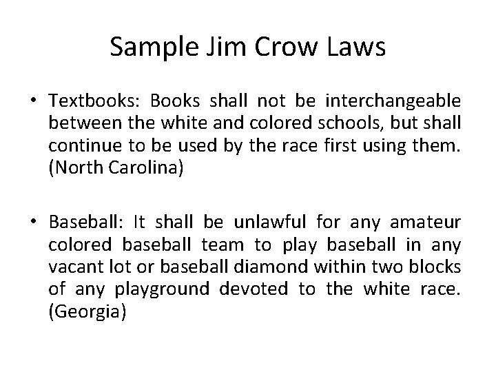 Sample Jim Crow Laws • Textbooks: Books shall not be interchangeable between the white