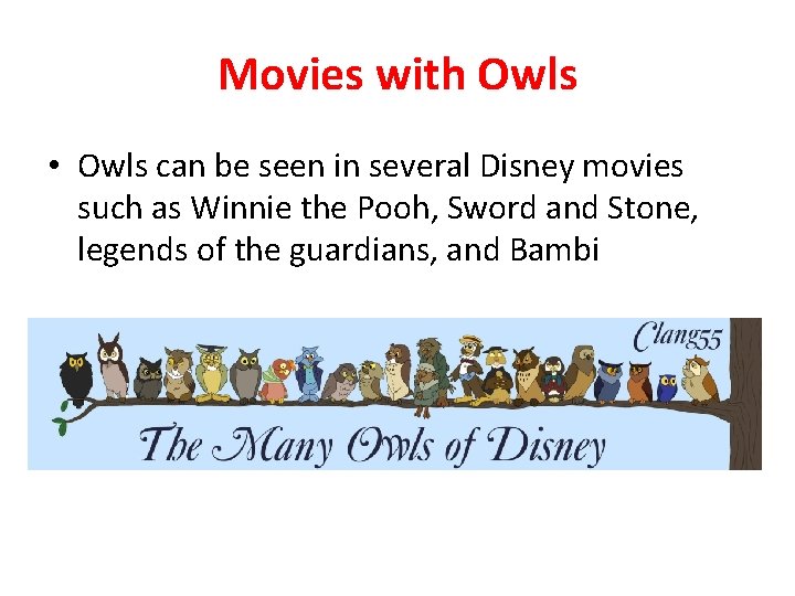 Movies with Owls • Owls can be seen in several Disney movies such as