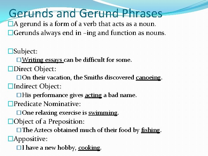 Gerunds and Gerund Phrases �A gerund is a form of a verb that acts