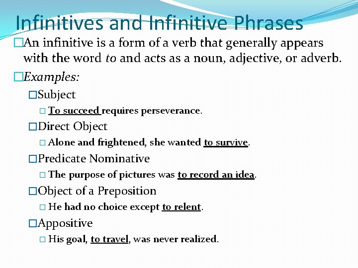 Infinitives and Infinitive Phrases �An infinitive is a form of a verb that generally
