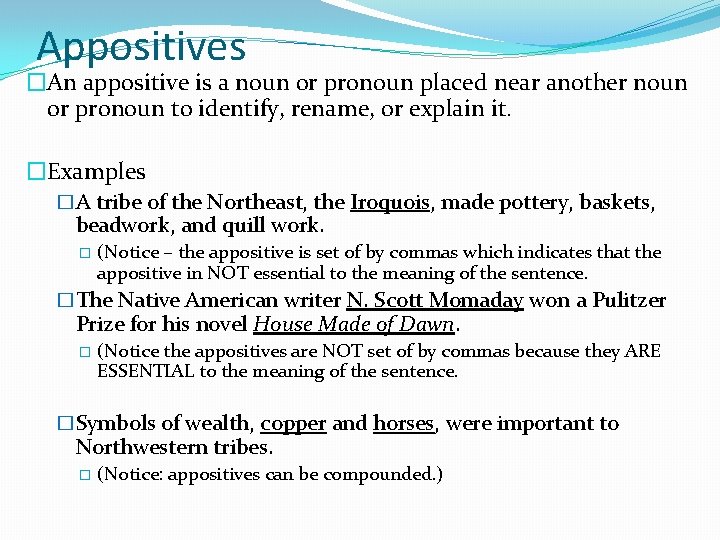 Appositives �An appositive is a noun or pronoun placed near another noun or pronoun