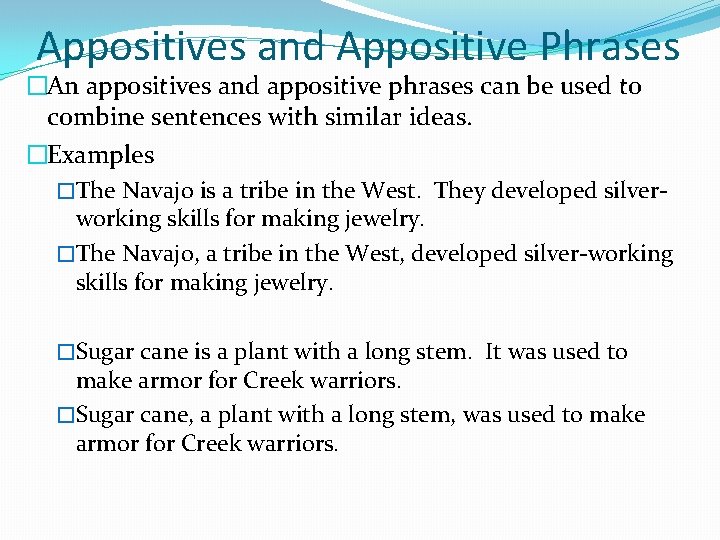 Appositives and Appositive Phrases �An appositives and appositive phrases can be used to combine