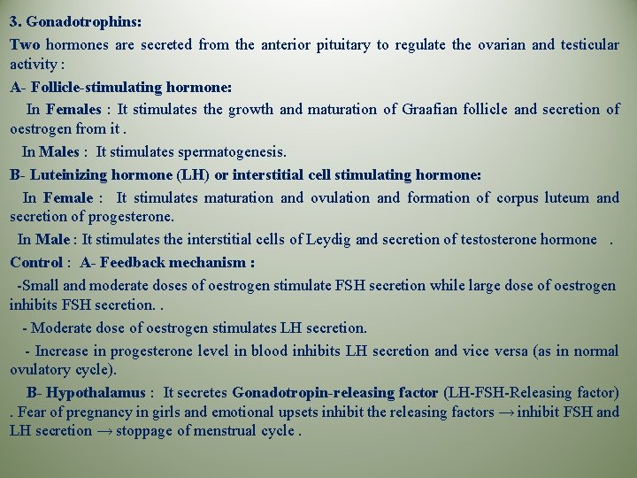 3. Gonadotrophins: Two hormones are secreted from the anterior pituitary to regulate the ovarian