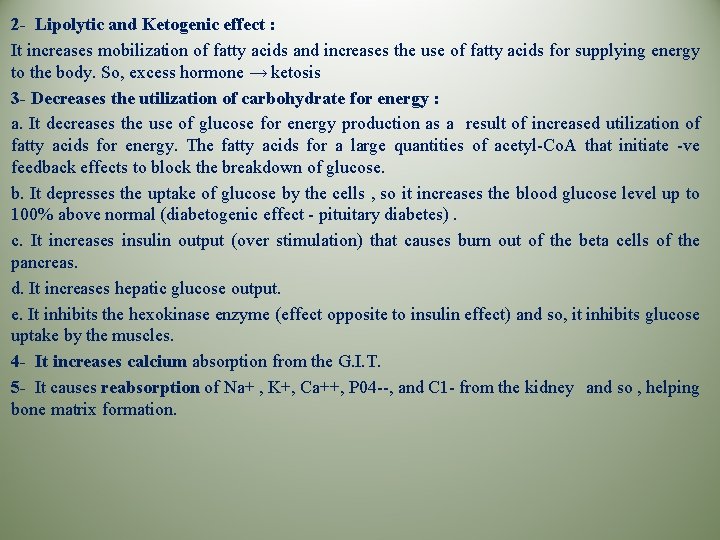 2 - Lipolytic and Ketogenic effect : It increases mobilization of fatty acids and