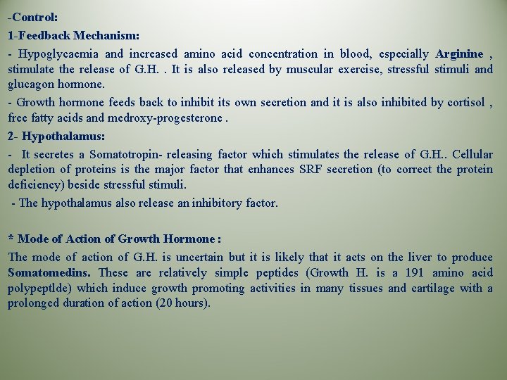 -Control: 1 -Feedback Mechanism: - Hypoglycaemia and increased amino acid concentration in blood, especially