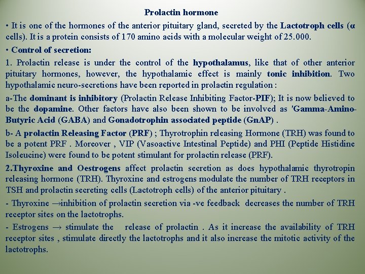 Prolactin hormone • It is one of the hormones of the anterior pituitary gland,