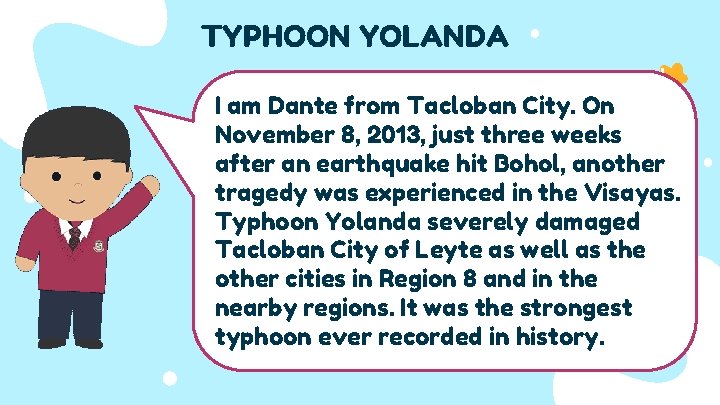 TYPHOON YOLANDA I am Dante from Tacloban City. On November 8, 2013, just three