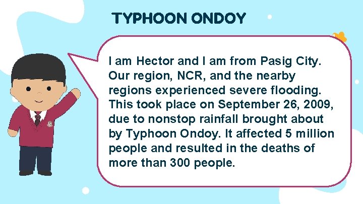 TYPHOON ONDOY I am Hector and I am from Pasig City. Our region, NCR,