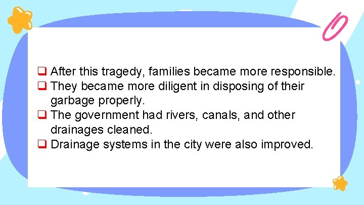 q After this tragedy, families became more responsible. q They became more diligent in