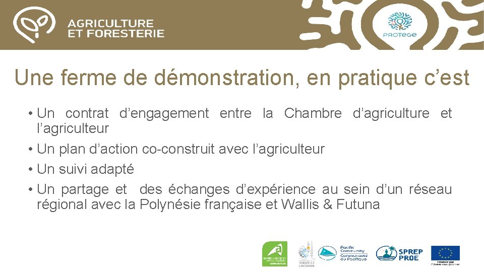 Une ferme de démonstration, en pratique c’est • Un contrat d’engagement entre la Chambre