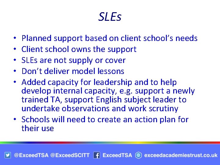 SLEs Planned support based on client school’s needs Client school owns the support SLEs