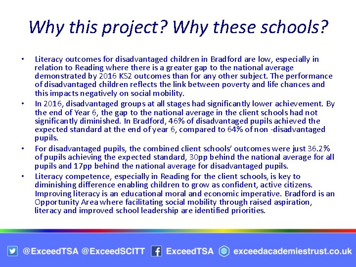 Why this project? Why these schools? • • Literacy outcomes for disadvantaged children in