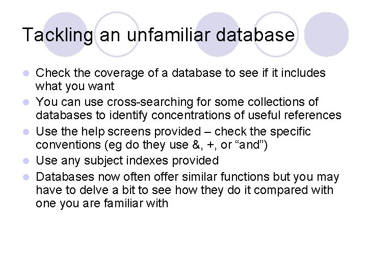 Tackling an unfamiliar database l l l Check the coverage of a database to