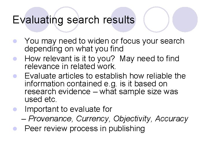 Evaluating search results l l l You may need to widen or focus your