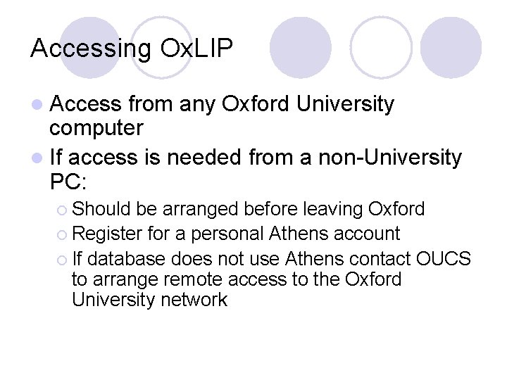 Accessing Ox. LIP l Access from any Oxford University computer l If access is