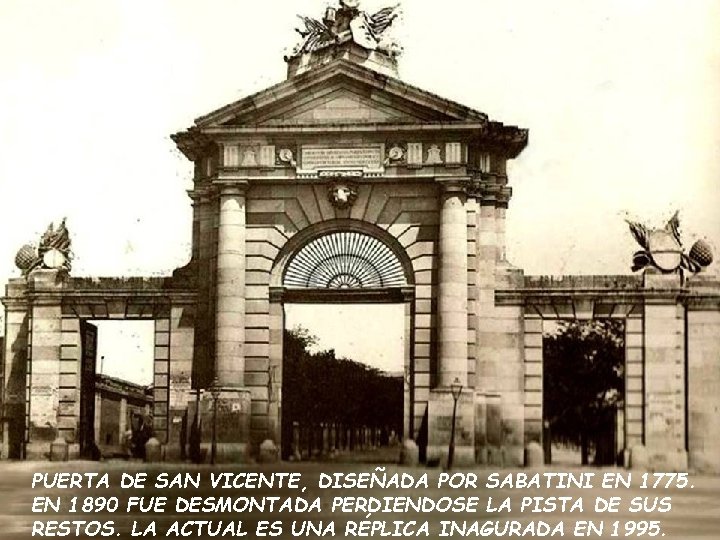 PUERTA DE SAN VICENTE, DISEÑADA POR SABATINI EN 1775. EN 1890 FUE DESMONTADA PERDIENDOSE PUERTA DE SAN VICENTE, DISEÑADA POR SABATINI EN 1775. EN 1890 FUE DESMONTADA PERDIENDOSE