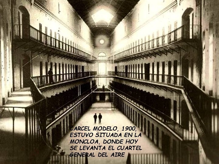 CARCEL MODELO, 1900, ESTUVO SITUADA EN LA MONCLOA, DONDE HOY SE LEVANTA EL CUARTEL CARCEL MODELO, 1900, ESTUVO SITUADA EN LA MONCLOA, DONDE HOY SE LEVANTA EL CUARTEL
