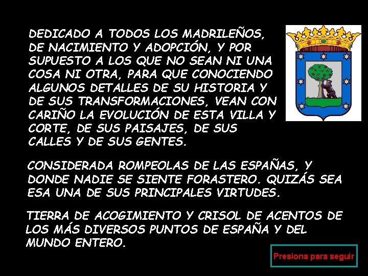 DEDICADO A TODOS LOS MADRILEÑOS, DE NACIMIENTO Y ADOPCIÓN, Y POR SUPUESTO A LOS DEDICADO A TODOS LOS MADRILEÑOS, DE NACIMIENTO Y ADOPCIÓN, Y POR SUPUESTO A LOS