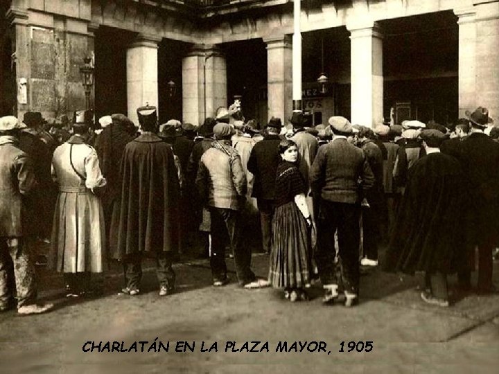 CHARLATÁN EN LA PLAZA MAYOR, 1905 CHARLATÁN EN LA PLAZA MAYOR, 1905