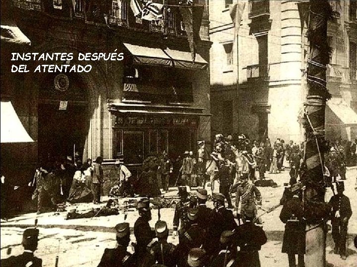 INSTANTES DESPUÉS DEL ATENTADO INSTANTES DESPUÉS DEL ATENTADO