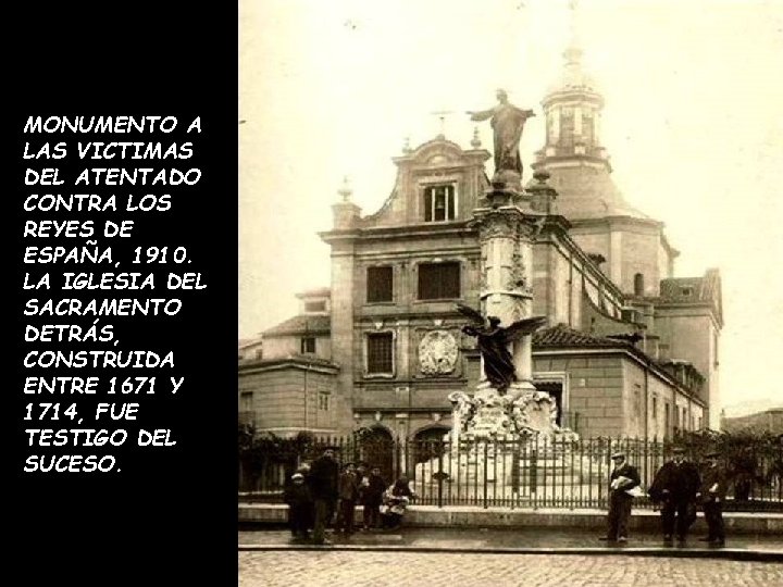 MONUMENTO A LAS VICTIMAS DEL ATENTADO CONTRA LOS REYES DE ESPAÑA, 1910. LA IGLESIA MONUMENTO A LAS VICTIMAS DEL ATENTADO CONTRA LOS REYES DE ESPAÑA, 1910. LA IGLESIA