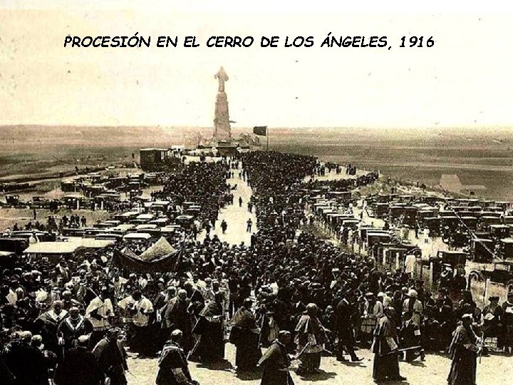 PROCESIÓN EN EL CERRO DE LOS ÁNGELES, 1916 PROCESIÓN EN EL CERRO DE LOS ÁNGELES, 1916