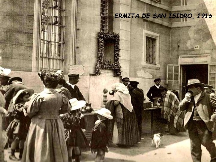 ERMITA DE SAN ISIDRO, 1916 ERMITA DE SAN ISIDRO, 1916